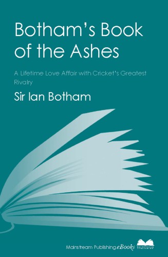 Botham's Book of the Ashes: a Lifetime Love Affair with Cricket's Greatest Rivalry