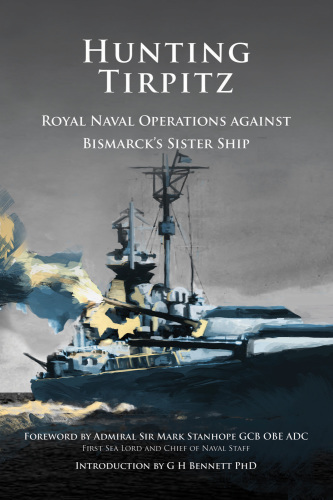Hunting Tirpitz: Royal Naval Operations against Bismarck's sister ship