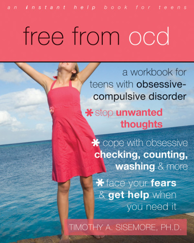 Free from OCD a workbook for teens with obsessive-compulsive disorder