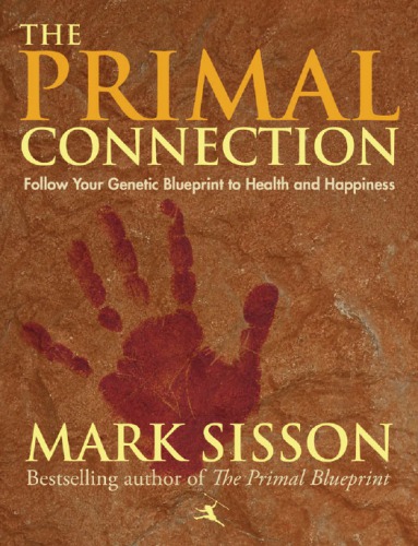 The primal connection: follow your genetic blueprint to health and happiness