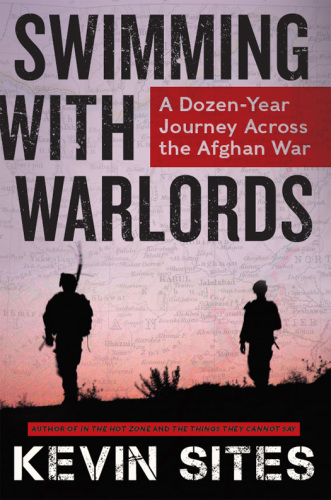 Swimming with warlords: a dozen-year journey across the Afghan War