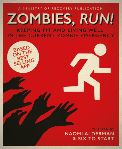 Zombies, run!: keeping fit and living well in the current zombie emergency
