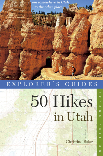 Explorer's Guide 50 hikes in Utah: day hikes from the Red Rocks Deserts to the Uinta and Wasatch Mountains
