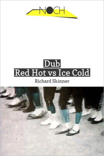 Dub: red hot vs. ice cold