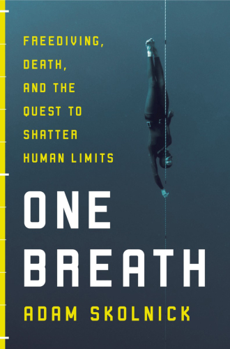 One breath: death, freediving, and the quest to shatter human limits