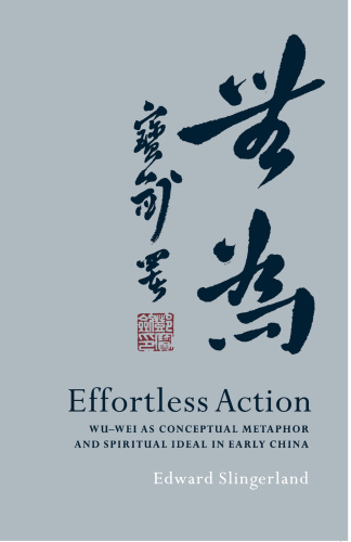 Effortless action: Wu-wei as conceptual metaphor and spiritual ideal in early China