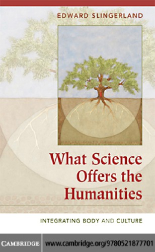What science offers the humanities: integrating body and culture