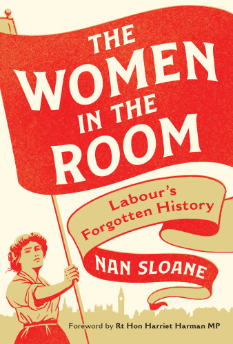 Women in the room: labour's forgotten history