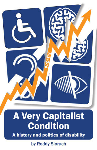 A very capitalist condition a history and politics of disability