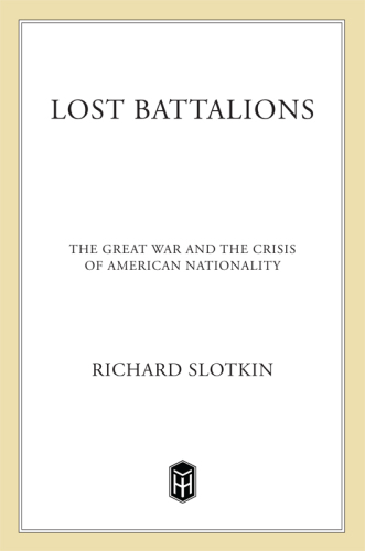Lost battalions: the great war and the crisis of american nationality