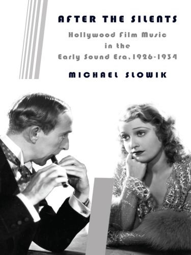 After the silents: Hollywood film music in the early sound era, 1926-1934