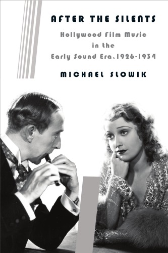 After the silents: Hollywood film music in the early sound era, 1926-1934