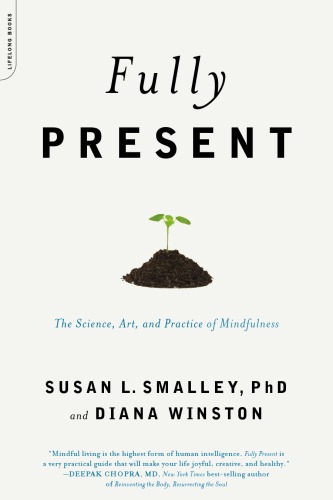Fully present: the science, art, and practice of mindfulness