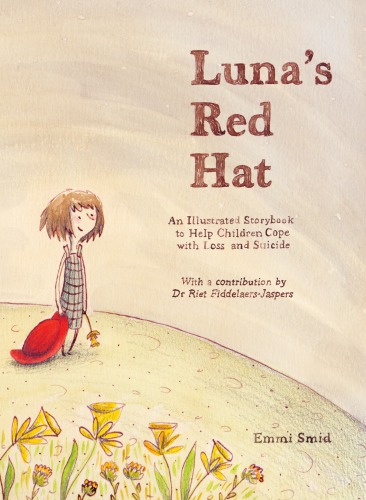 Luna's red hat: an illustrated storybook to help children cope with loss and suicide