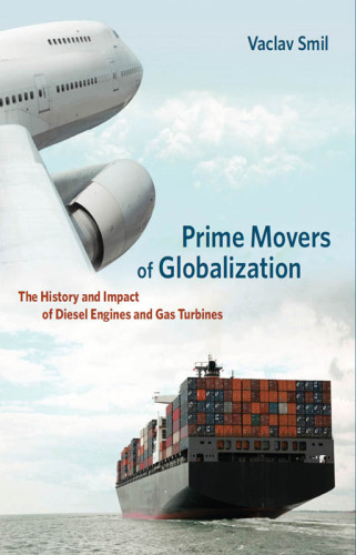 Two prime movers of globalization: the history and impact of diesel engines and gas turbines