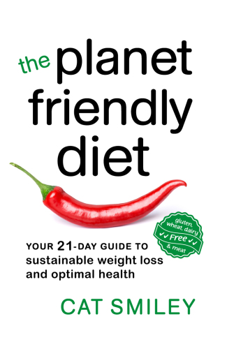 The planet friendly diet: your 21-day guide to sustainable weight loss and optimal health