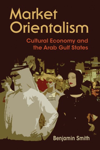 Market orientalism: cultural economy and the Arab Gulf States