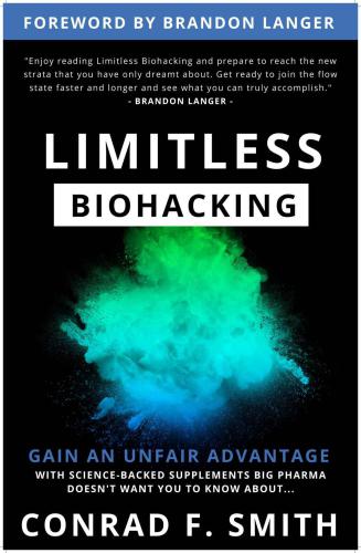 Limitless Biohacking: Gain An Unfair Advantage