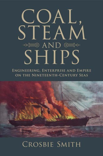 Coal, steam and ships engineering, enterprise and empire on the nineteenth-century seas