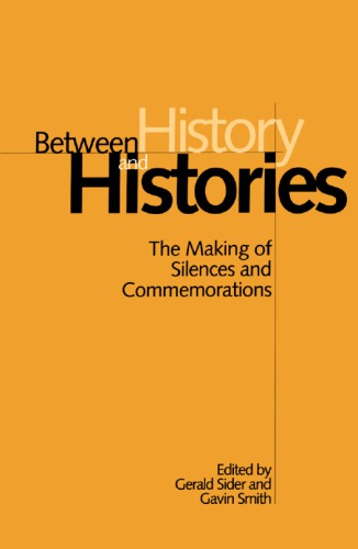 Between history and histories: the making of silences and commemorations