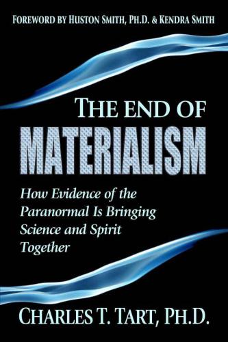 The end of materialism: how evidence of the paranormal is bringing science and spirit together