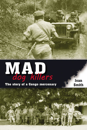 Mad dog killers: the story of a Congo mercenary