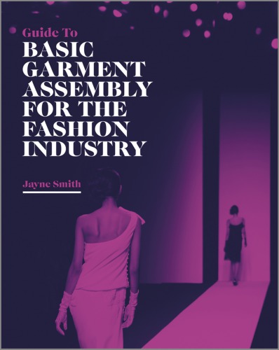 Guide to basic garment assembly for the fashion industry