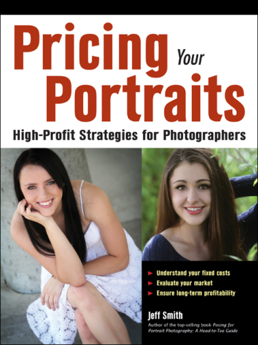 Pricing your portraits: high-profit business strategies for photographers
