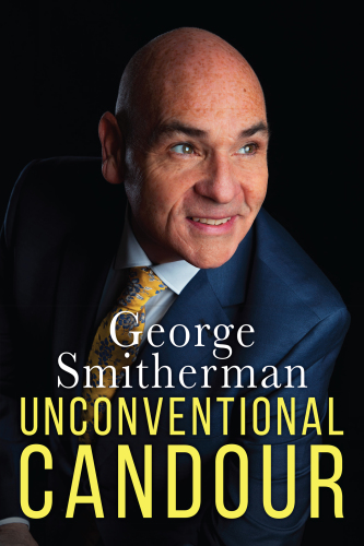 Unconventional Candour: the Life and Times of George Smitherman