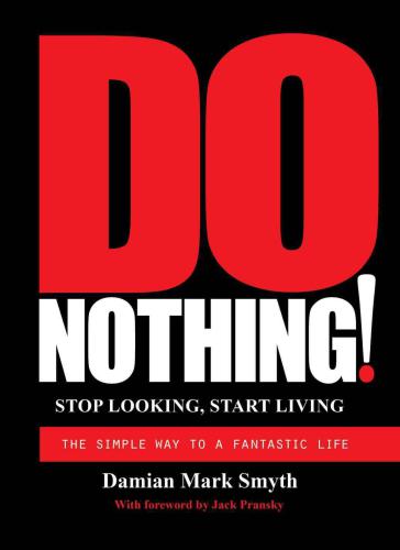 Do nothing!: stop looking, start living