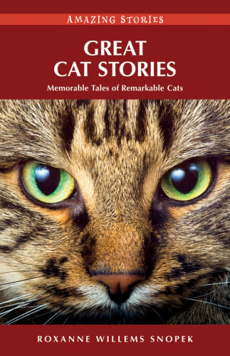 Great cat stories: memorable tales of remarkable cats