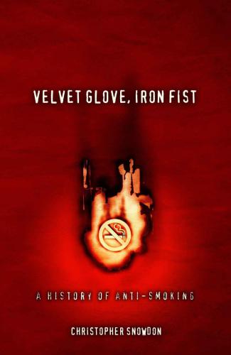 Velvet Glove, Iron Fist: A History of Anti-Smoking