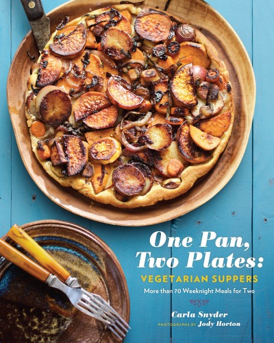 One pan, two plates: Vegetarian Suppers: More Than 70 Weeknight Meals for Two
