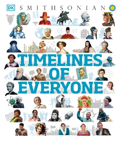 Timelines of Everyone: From Cleopatra and Confucius to Mozart and Malala