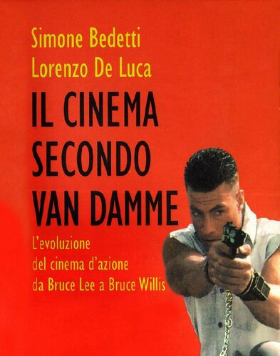 Il cinema secondo Van Damme. L'evoluzione del cinema d'azione da Bruce Lee a Bruce Willis