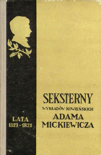 Seksterny wykładów kowieńskich Adama Mickiewicza, 1819-1821 = Adomo Mickevičiaus Kauno mokykloje dėstyti dalykai, 1819-1821