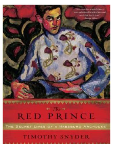 Red Prince: the Secret Lives of a Habsburg Archduke