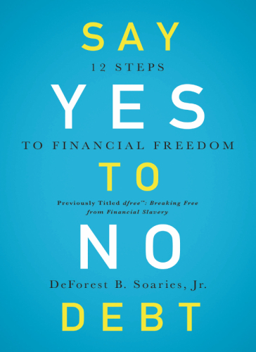 Say yes to no debt 12 steps to financial freedom