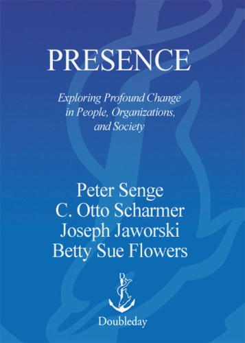 Presence: exploring profound change in people, organizations, and society