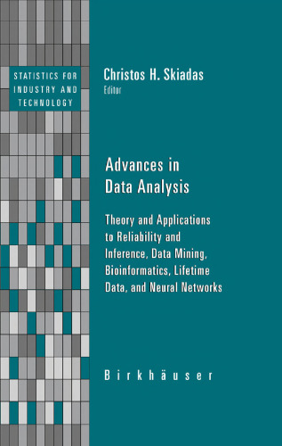 Advances in Data Analysis: Theory and Applications to Reliability and Inference, Data Mining, Bioinformatics, Lifetime Data, and Neural Networks