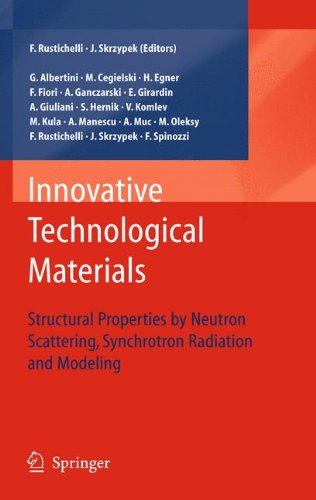 Innovative Technological Materials: Structural Properties by Neutron Scattering, Synchrotron Radiation and Modeling