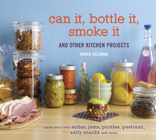 Can it, bottle it, smoke it: and other kitchen projects