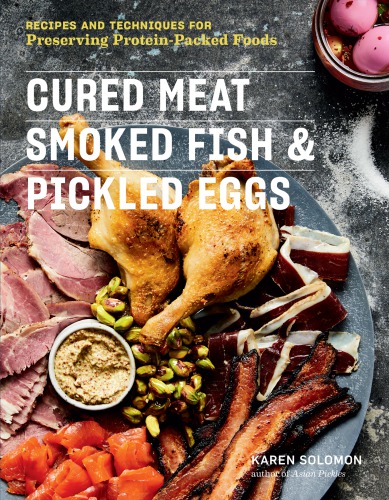 Cured meat, smoked fish & pickled eggs: recipes and techniques for preserving protein-packed foods