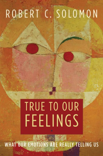 True to our feelings what our emotions are really telling us