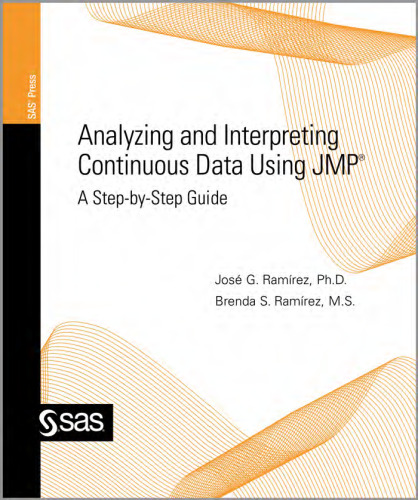 Analyzing and Interpreting Continuous Data Using JMP:: A Step-by-Step Guide