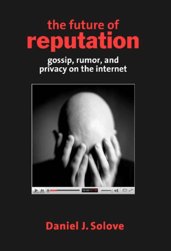 The future of reputation gossip, rumor, and privacy on the Internet