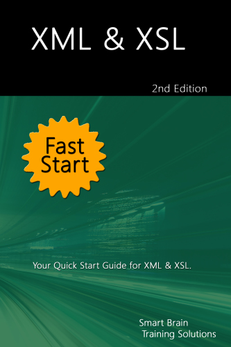 XML & XSL fast start: your quick start guide for XML & XSL