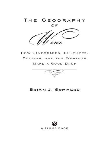 The geography of wine: how landscapes, cultures, terroir, and the weather make a good drop
