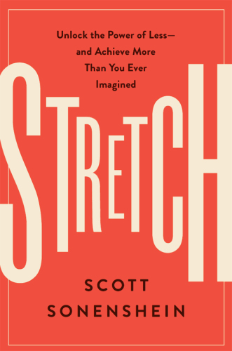 Stretch: unlock the power of less{u2014} and achieve more than you ever imagined