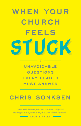 When Your Church Feels Stuck: 7 Unavoidable Questions Every Leader Must Answer